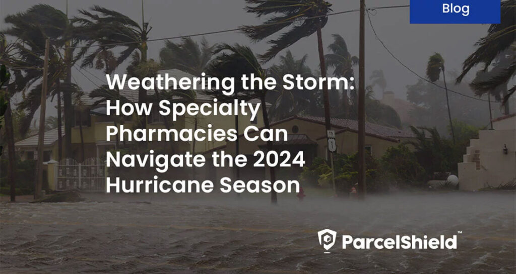 Weathering the Storm: How Specialty Pharmacies Can Navigate the 2024 Hurricane Season