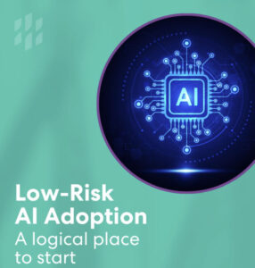 Low-Risk AI Adoption — A logical place to start